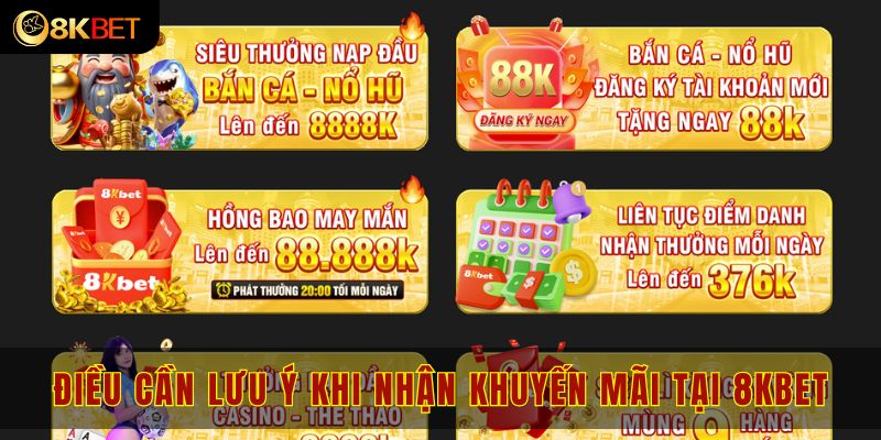 Điều cần lưu ý khi nhận khuyến mãi tại nhà cái 8kbet